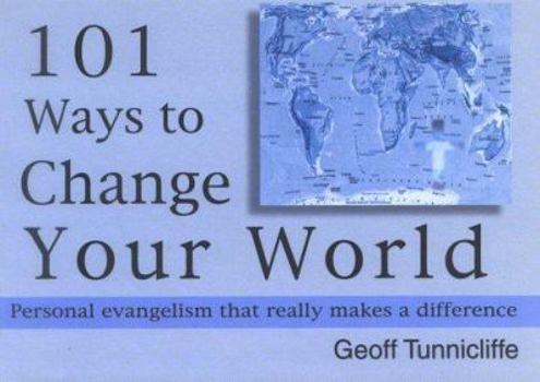 Paperback 101 Ways to Change Your World: Personal Evangelism That Really Makes a Difference Book