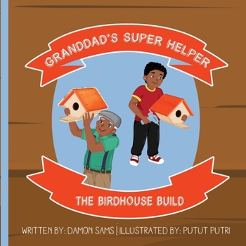 Paperback Granddad's Super Helper, The Birdhouse Build: Granddad's Super Helper Series - 1 Book