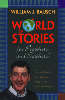 Paperback A World of Stories for Preachers and Teachers: And All Who Love Stories That Move and Challenge Book