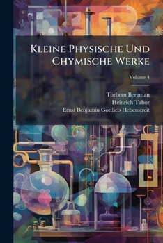 Paperback Kleine Physische Und Chymische Werke; Volume 4 Book