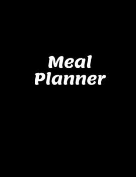 Meal Planner: Track And Plan Your Meals Weekly (55 Week Food Planner / Diary / Log / Journal / Calendar): Meal Prep And Planning Grocery List