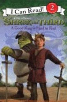 Paperback Shrek the Third - A Good King is Hard to Find: I Can Read! 2: Bk. 2 by No author (2007-05-17) Book
