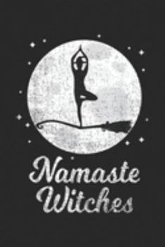 Namaste Witches: Namaste Witches Halloween Yoga Lover Costume Gift Journal/Notebook Blank Lined Ruled 6x9 100 Pages