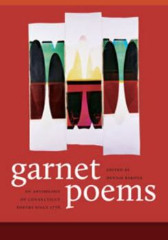Garnet Poems: An Anthology of Connecticut Poetry Since 1776 - Book  of the Driftless Connecticut Series & Garnet Books