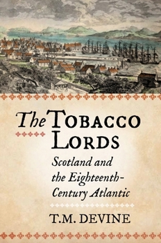 Paperback The Tobacco Lords: Scotland and the Eighteenth-Century Atlantic Book