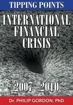 Paperback International Financial Crisis: 2007-2010: Tipping Points Book