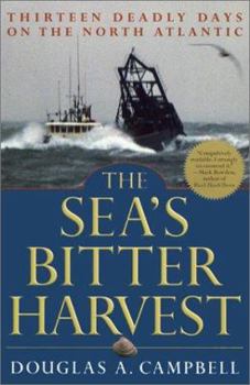 Hardcover The Sea's Bitter Harvest: Thirteen Deadly Days on the North Atlantic Book