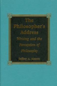 Hardcover The Philosopher's Address: Writing and the Perception of Philosophy Book