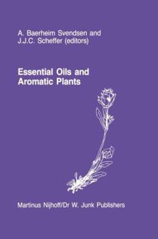 Paperback Essential Oils and Aromatic Plants: Proceedings of the 15th International Symposium on Essential Oils, Held in Noordwijkerhout, the Netherlands, July Book