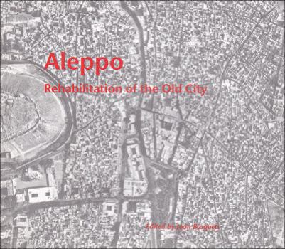 Paperback Aleppo: Rehabilitation of the Old City, the Eighth Veronica Rudge Green Prize in Urban Design Book