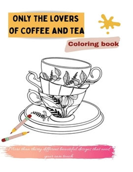 Paperback Only the lovers of coffee and tea: Coloring book, coloring book for relaxation and activity book