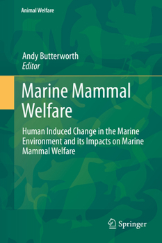 Hardcover Marine Mammal Welfare: Human Induced Change in the Marine Environment and Its Impacts on Marine Mammal Welfare Book