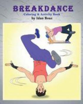 Paperback Breakdance: Coloring & Activity Book: A wonderful introduction to this acrobatic streetdance. Book