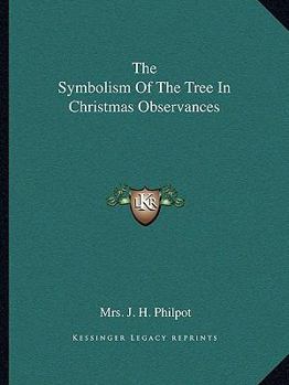 Paperback The Symbolism Of The Tree In Christmas Observances Book