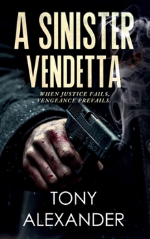 Paperback A Sinister Vendetta: When Justice Fails, Vengeance Prevails Book