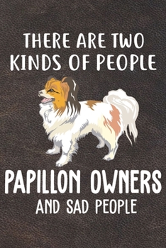 There Are Two Kinds Of People Papillon Owners And Sad People: Papillon Puppy Dog 2020 2021 Monthly Weekly Planner Calendar Schedule Organizer Appointment Journal Notebook For Dog Owners and Puppy Love
