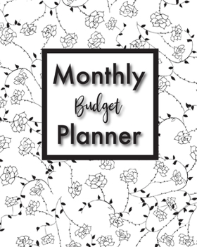 Paperback Monthly Budget Planner: Monthly Financial Planner Weekly Expense Tracker Bill Organizer Journal Notebook Roses Design Book