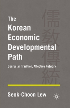 Paperback The Korean Economic Developmental Path: Confucian Tradition, Affective Network Book