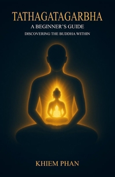 Paperback Tathagatagarbha: A Beginner's Guide: Discovering the Buddha Within Book