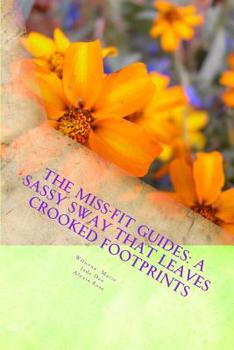 Paperback The Miss-Fit Guides: A Sassy Sway That Leaves Crooked Footprints Book