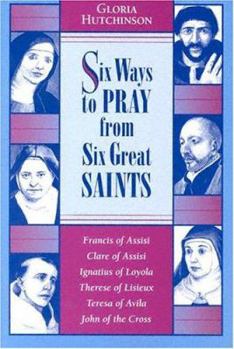 Paperback Six Ways to Pray: From Six Great Saints Book