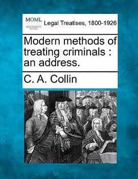 Paperback Modern methods of treating criminals: an address. Book