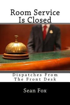 Paperback Room Service Is Closed: Dispatches From The Front Desk Book