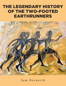 Paperback The Legendary History of the Two-Footed Earthrunners Book