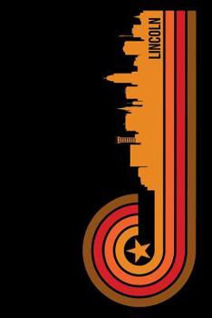 Lincoln: 6x9 College Ruled Notebook To Write In with Skyline of Lincoln, Nebraska