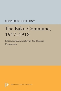 Paperback The Baku Commune, 1917-1918: Class and Nationality in the Russian Revolution Book