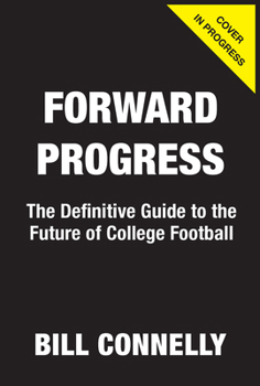 Hardcover Forward Progress: The Definitive Guide to the Future of College Football Book