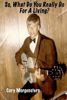 Paperback So, What Do You Really Do For a Living? Book