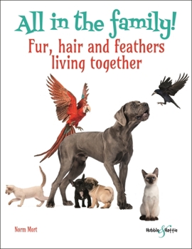 Paperback All in the Family!: Fur, Hair and Feathers Living Together Book
