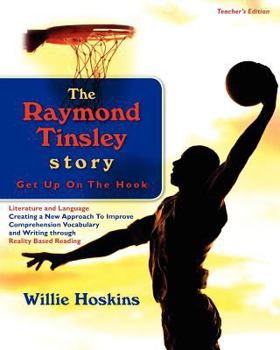 Paperback The Raymond Tinsley Story: Get Up On The Hook-Teacher's Edition Book