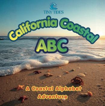 Paperback California Coastal ABC: A Coastal Alphabet Adventure (Tiny Tides) Book