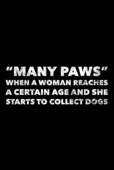 "Many Paws" When A Woman Reaches A Certain Age: Menopause Journal, Gift For Menopause Relief, 120 page blank book for writing notes
