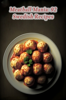 Paperback Meatball Mania: 92 Swedish Recipes Book