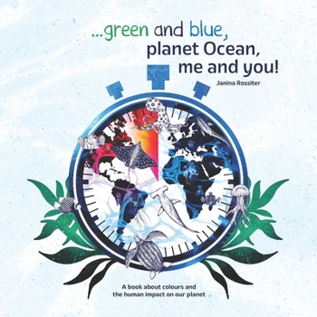 Paperback ... Green and Blue, Planet Ocean, Me and You!: A book about colours and the human impact on our planet Book