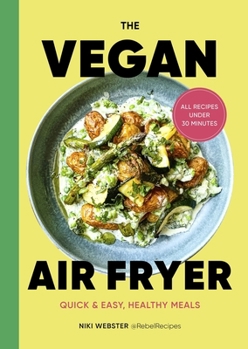 Hardcover The Vegan Air Fryer: Quick & Easy, Healthy Meals Book