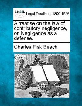 Paperback A treatise on the law of contributory negligence, or, Negligence as a defense. Book