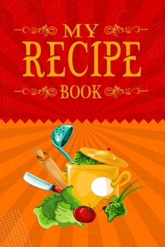 Paperback My Recipe Book: Blank Recipe Book Journal to Write In Favorite Recipes -Personalized blank cookbook journal for recipes to write in fo Book