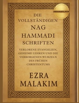 Paperback Die Vollständigen Nag Hammadi Schriften: Verlorene Evangelien, geheime Lehren und die verborgenen Wurzeln des frühen Christentums [German] Book