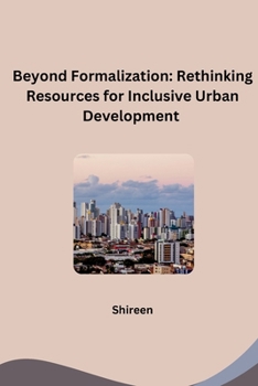Paperback Beyond Formalization: Rethinking Resources for Inclusive Urban Development Book