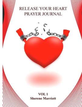 Paperback Release Your Heart Prayer Journal: Vol 1 Book