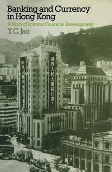 Paperback Banking and Currency in Hong Kong: A Study of Postwar Financial Development Book