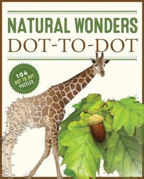 Paperback Natural Wonders Dot-To-Dot: 104 Dot to Dot Puzzles Book