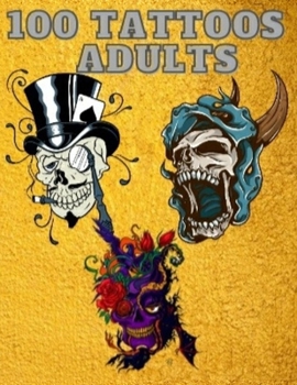 Paperback 100 Tattoos Coloring Book for Adults: 100 Tattoos 8.5?11 inch Book