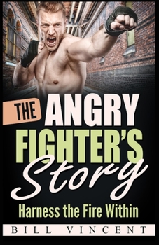Paperback The Angry Fighter's Story: Harness the Fire Within (Large Print Edition) [Large Print] Book