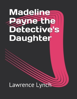 Madeline Payne the Detective's Daughter
