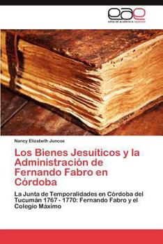 Paperback Los Bienes Jesuíticos y la Administración de Fernando Fabro en Córdoba [Spanish] Book